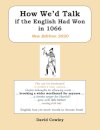 How We’d Talk if the English Had Won in 1066: New Edition 2020