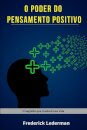 O poder do pensamento positivo. O segredo que mudara sua vida