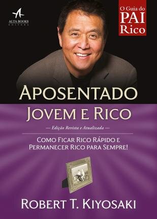 Pai Rico: Aposentado Jovem E Rico: Como Ficar Rico Rápido