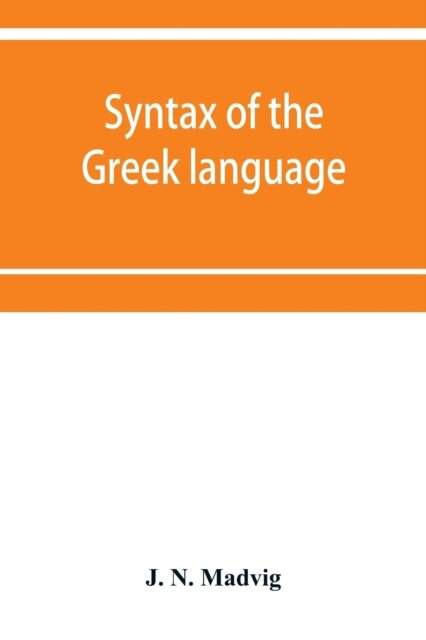 Syntax of the Greek language, especially of the Attic dialect