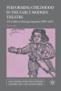 Performing Childhood in the Early Modern Theatre
