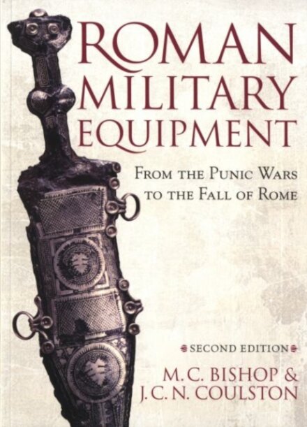 Roman Military Equipment from the Punic Wars to the Fall of Rome, second edition