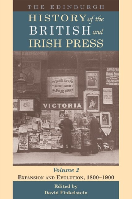 The Edinburgh History of the British and Irish Press, Volume 2