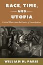 Race, Time, and Utopia