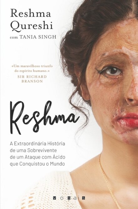 Reshma: A Extraordinária História de uma Sobrevivente de um Ataque com Ácido Que Conquistou o Mundo
