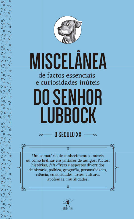 Miscelânea De Factos Essenciais E Curiosidades Inúteis Do Senhor Lubbock: O Século XX