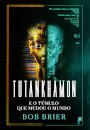 Tutankhamon e o Túmulo que Mudou o Mundo