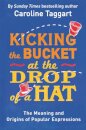 Kicking the Bucket at the Drop of a Hat
