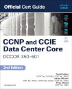 CCNP and CCIE Data Center  Core DCCOR 350-601 Official Cert Guide