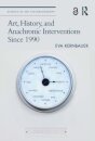 Art, History, and Anachronic Interventions Since 1990