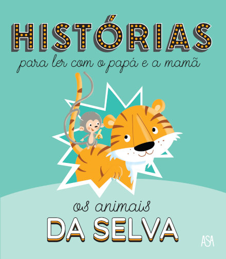 Histórias Para Ler Com o Papá e a Mamã: Os Animais da Selva