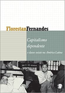 Capitalismo Dependente E Classes Sociais Na América Latina