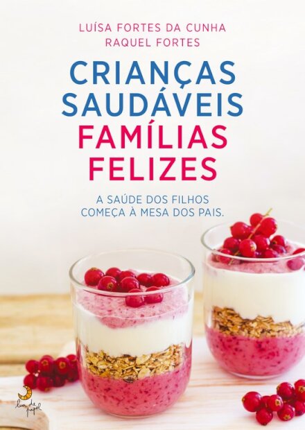 Crianças Saudáveis, Famílias Felizes - A saúde dos filhos começa à mesa dos pais