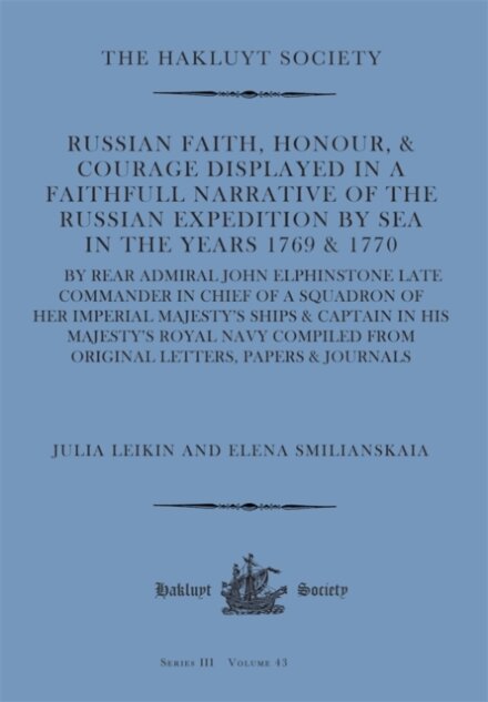 Russian Faith, Honour, & Courage Displayed in a Faithfull Narrative of the Russian Expedition by Sea (1769 & 1770)