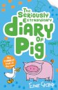 The Seriously Extraordinary Diary Of Pig