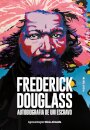 Frederick Douglass: Autobiografia De Um Escravo