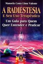 A Radiestesia E Seu Uso Terapêutico: Um Guia Para Quem Quer