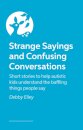 Strange Sayings and Confusing Conversations