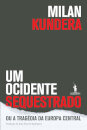 Um Ocidente Sequestrado ou a Tragédia da Europa Central