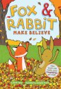 Fox & Rabbit Make Believe (Fox & Rabbit Book #2)