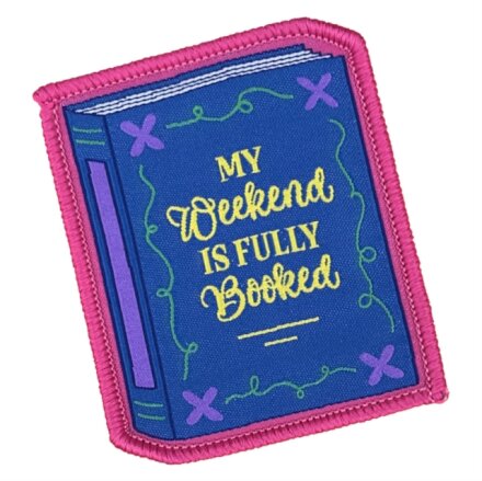 My Weekend is Fully Booked Sew On Patch