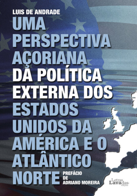 Uma Perspectiva Açoriana da Política Externa dos Estados Unidos da América e o Atântico Norte