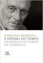 A Espuma do Tempo. Memórias do Tempo de Vésperas