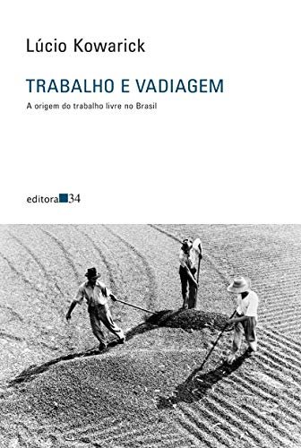 Trabalho E Vadiagem: A Origem Do Trabalho Livre No Brasil