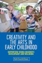 Creativity and the Arts in Early Childhood