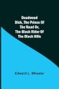 Deadwood Dick, The Prince of the Road or, The Black Rider of the Black Hills
