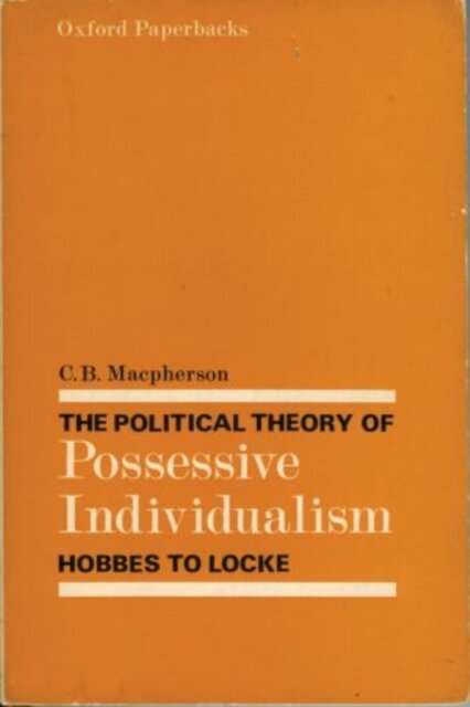 The Political Theory of Possessive Individualism