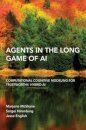 Agents in the Long Game of AI
