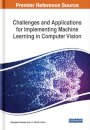 Challenges and Applications for Implementing Machine Learning in Computer Vision