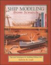 Ship Modeling from Scratch: Tips and Techniques for Building Without Kits
