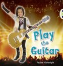 Bug Club Non-fiction Blue (KS1) C/1B Play the Guitar 6-pack