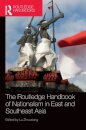 The Routledge Handbook of Nationalism in East and Southeast Asia