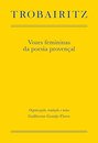 Trobairitz: Vozes Femininas Da Poesia Provençal