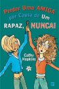 Perder Uma Amiga Por Causa de Um Rapaz, Nunca!