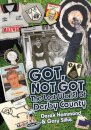 Got; Not Got: Derby County