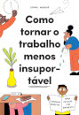 Como Tornar o Trabalho Menos Insuportável