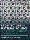Architecture and Material Politics in the Fifteenth-century Ottoman Empire