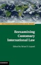 Reexamining Customary International Law