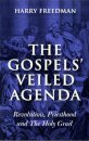 Gospels` Veiled Agenda, The – Revolution, Priesthood and The Holy Grail