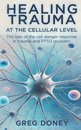 Healing Trauma at the Cellular Level