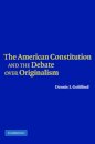 The American Constitution and the Debate over Originalism