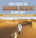 Can I Cross the Sahara Desert in One Day? Explore the Desert Grade 4 Children's Geography & Cultures Books