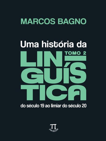 Uma História Da Linguística: Tomo 2