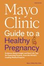 Mayo Clinic Guide to a Healthy Pregnancy