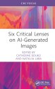 Six Critical Lenses on AI-Generated Images