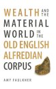 Wealth and the Material World in the Old English Alfredian Corpus